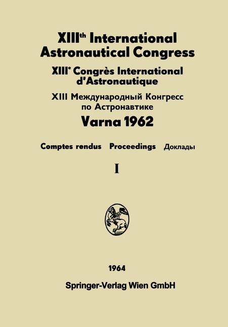 XIIIth International Astronautical Congress / XIIIème Congrès International d'Astronautique / XIII М