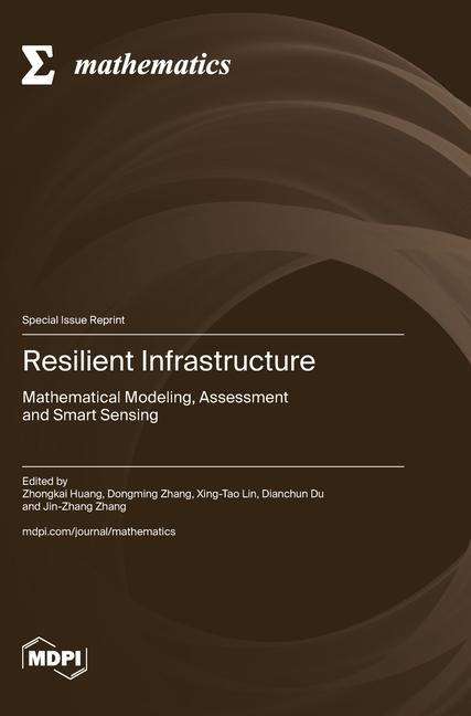 Resilient Infrastructure: Mathematical Modeling, Assessment and Smart Sensing