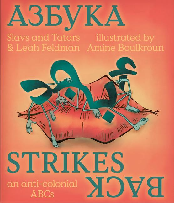 Slavs & Tatars: Azbuka Strikes Back: An Anti-Colonial ABCs