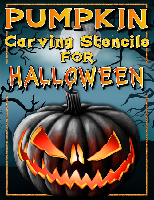 Halloween Pumpkin Carving Stencils: Funny And Scary Halloween Patterns Activity Book - Painting And 