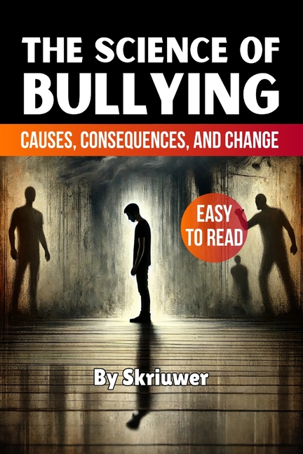 Science of Bullying: Causes, Consequences, and Change