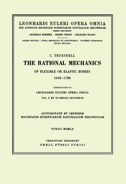 Rational Mechanics of Flexible or Elastic Bodies 1638 - 1788: Introduction to Vol. X and XI (1960)