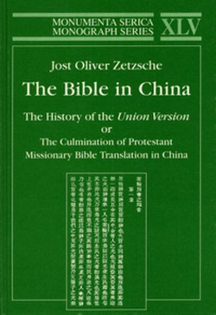 Bible in China: The History of the Union Version or the Culmination of Protestant Missionary Bible T