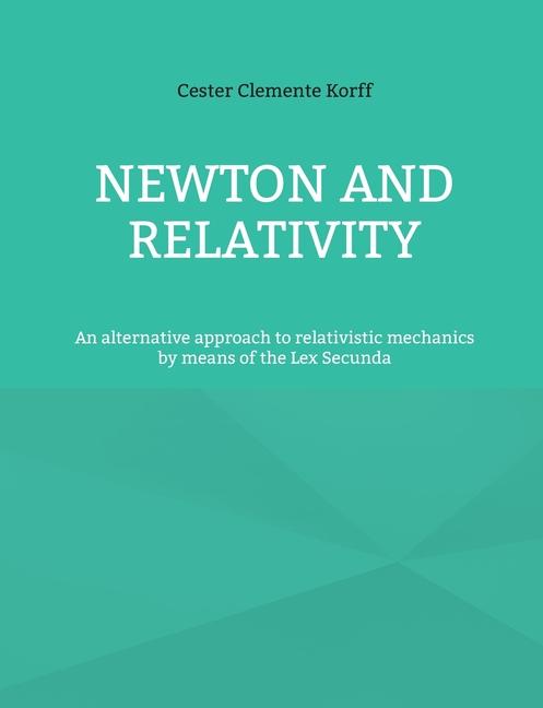 Newton and Relativity: An alternative approach to relativistic mechanics by means of the Lex Secunda