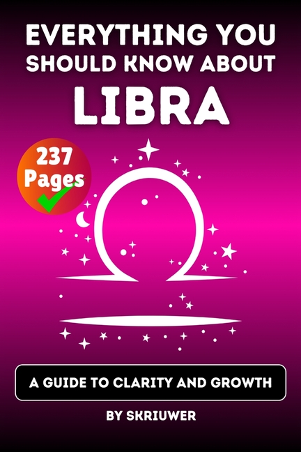 Libra Book: Everything You Should Know About Libras: A Guide to Clarity and Growth