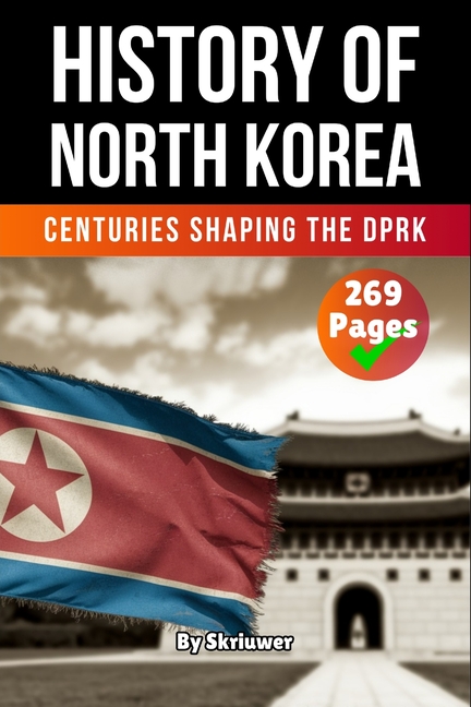 History of North Korea: Centuries Shaping the DPRK