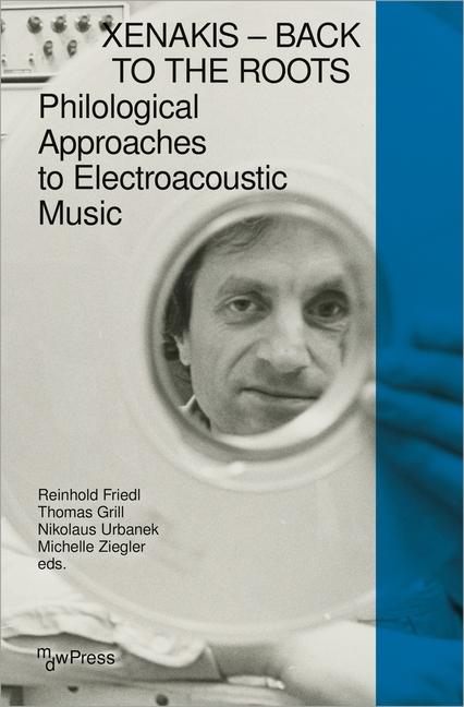 Xenakis - Back to the Roots: Philological Approaches to Electroacoustic Music