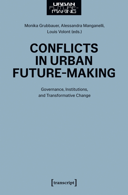 Conflicts in Urban Future-Making: Governance, Institutions, and Transformative Change