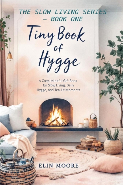 Tiny Book of Hygge: The best small book for cozy living - perfect as a Mother's Day gift, coffee tab