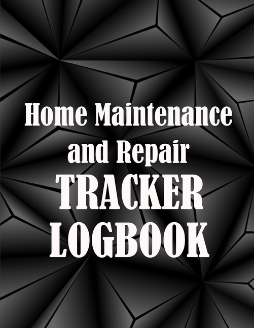 Home Maintenance and Repair Tracker Logobok: Amazing Gift Idea Elegant Handyman Log To Keep Record o