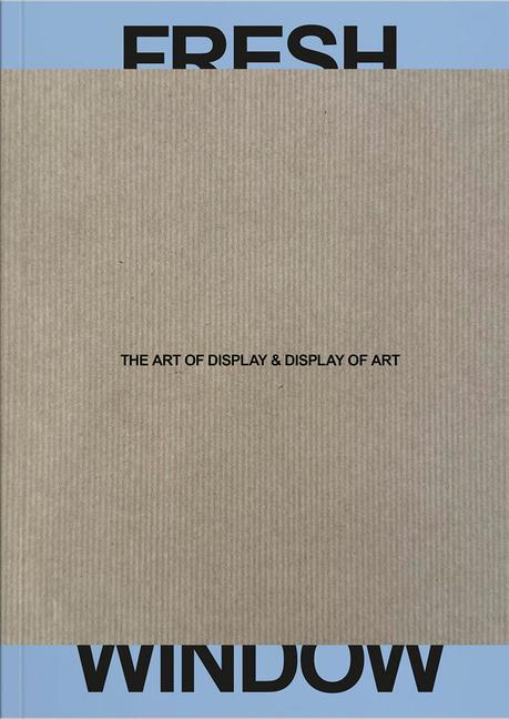 Fresh Window: The Art of Display & Display of Art