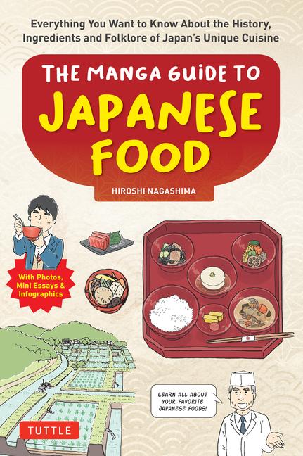 Manga Guide to Japanese Food: Everything You Want to Know about the History, Ingredients and Folklor