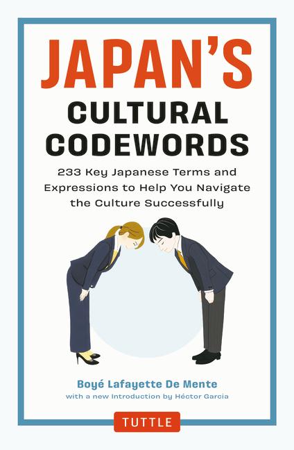 Japan's Cultural Codewords: 233 Key Japanese Terms and Expressions to Help You Navigate the Culture 
