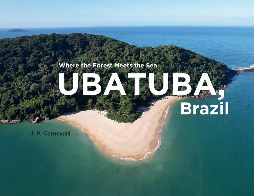 Ubatuba, Brazil: Where the Forest Meets the Sea