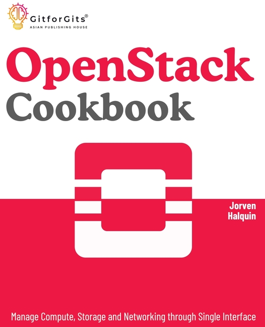 OpenStack Cookbook: Manage Compute, Storage and Networking through Single Interface