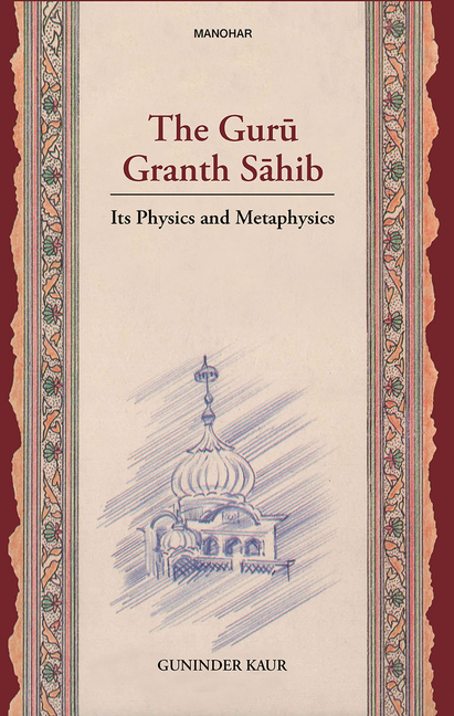 Guru Granth Sahib: Its Physics and Metaphysics