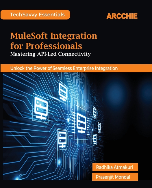 MuleSoft Integration for Professionals: Mastering API-Led Connectivity