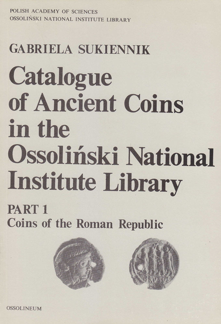 Catalogue of Ancient Coins in the Ossolinski National Institute Library, Part 1: Coins of the Roman 