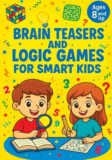 Brain Teasers and Logic Games for Smart Kids: Critical Thinking Activities, Creative Problem Solving
