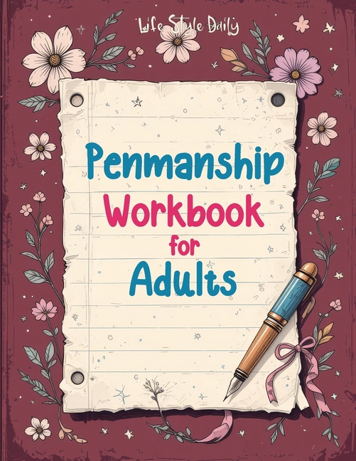 Penmanship Workbook for Adults: Mastering Elegant Handwriting with Cursive and Calligraphy Practice 
