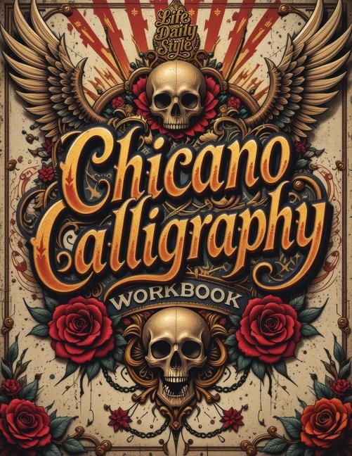 Chicano Calligraphy Workbook: A Street Art Lettering Guide in Mexican Urban Script - Step-by-Step Pr