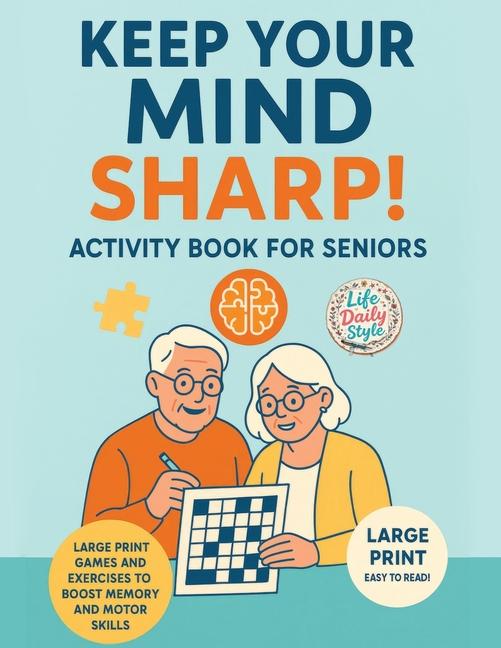 Keep Your Mind Sharp! Activity Book for Seniors: Large Print Games and Exercises to Boost Memory and