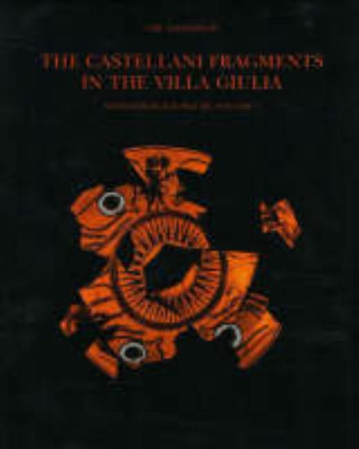 Castellani Fragments in the Villa Giulia Volume 1: Athenian Black Figure