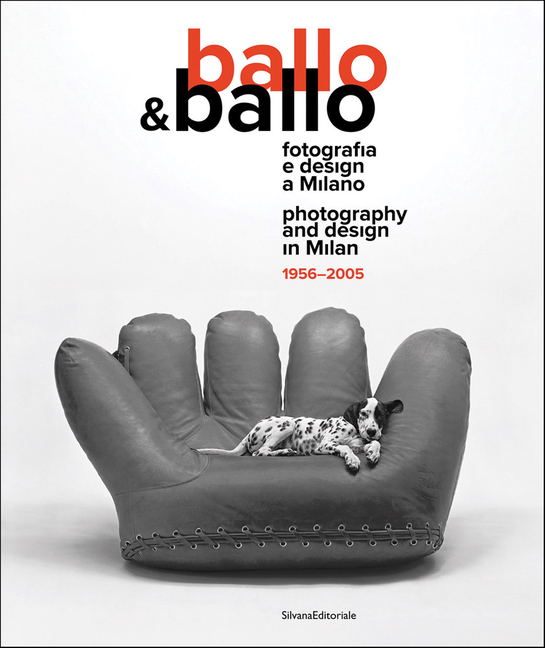 Ballo & Ballo: Photography and Design in Milan 1956-2005