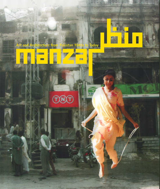 Manzar: Art and Architecture from Pakistan 1940s to Today