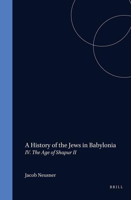 History of the Jews in Babylonia, Part 4. the Age of Shapur II