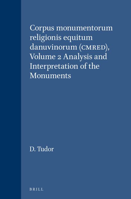 Corpus Monumentorum Religionis Equitum Danuvinorum (Cmred), Volume 2 Analysis and Interpretation of 
