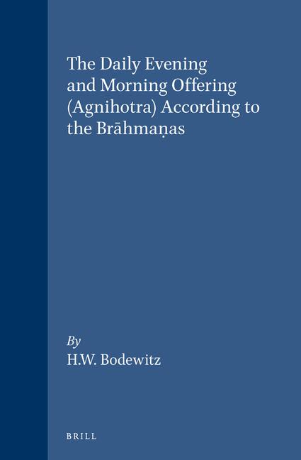Daily Evening and Morning Offering (Agnihotra) According to the Brāhmaṇas