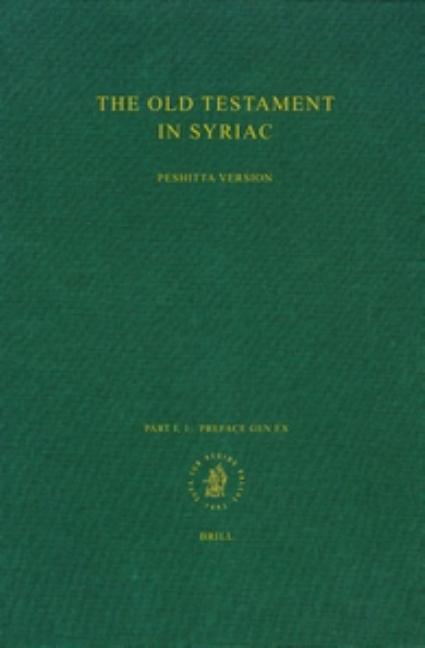 Old Testament in Syriac According to the Peshi Ta Version, Part I Fasc. 1. Preface. - Genesis; Exodu