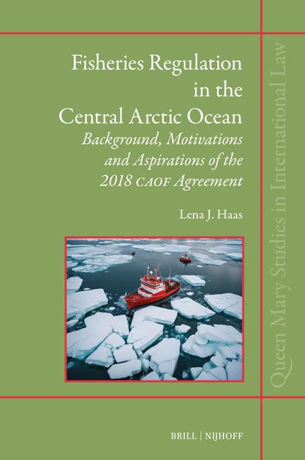 Fisheries Regulation in the Central Arctic Ocean: Background, Motivations and Aspirations of the 201