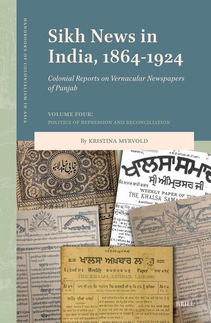 Sikh News in India, 1864-1924: Colonial Reports on Vernacular Newspapers of Punjab. Volume Four: Pol