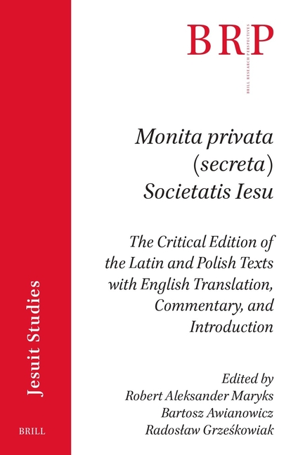 Monita Privata (Secreta) Societatis Iesu: The Critical Edition of the Latin and Polish Texts with En