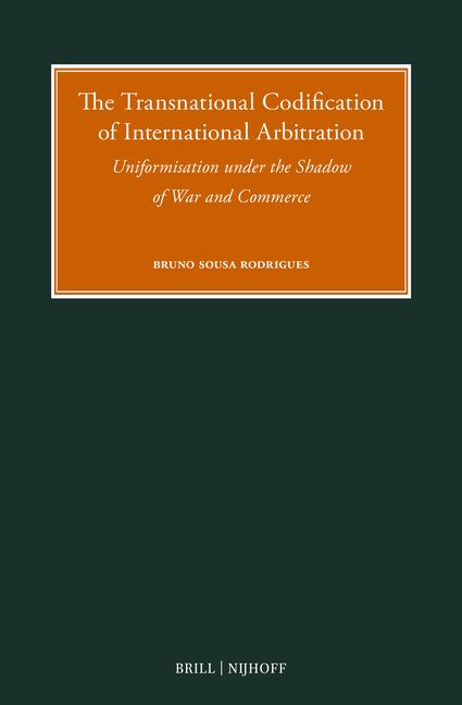 Transnational Codification of International Arbitration: Uniformisation Under the Shadow of War and 