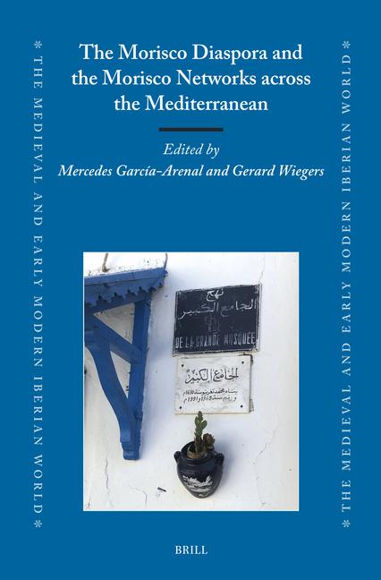 Morisco Diaspora and the Morisco Networks Across the Mediterranean