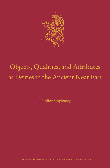 Objects, Qualities, and Attributes as Deities in the Ancient Near East