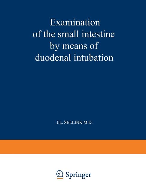 Examination of the Small Intestine by Means of Duodenal Intubation (Softcover Reprint of the Origina