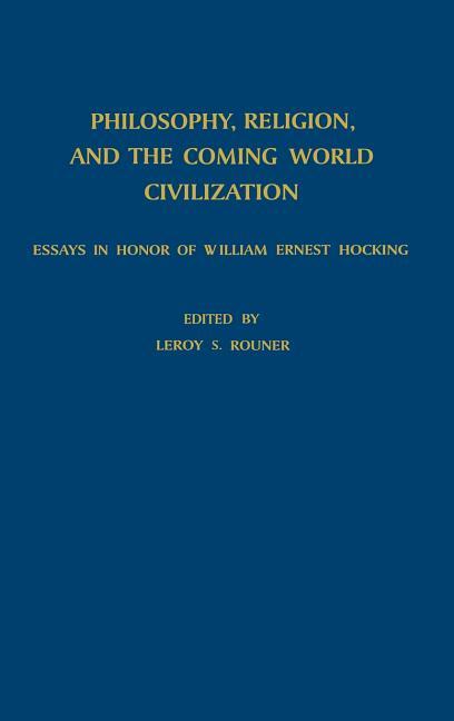 Philosophy, Religion, and the Coming World Civilization: Essays in Honor of William Ernest Hocking (