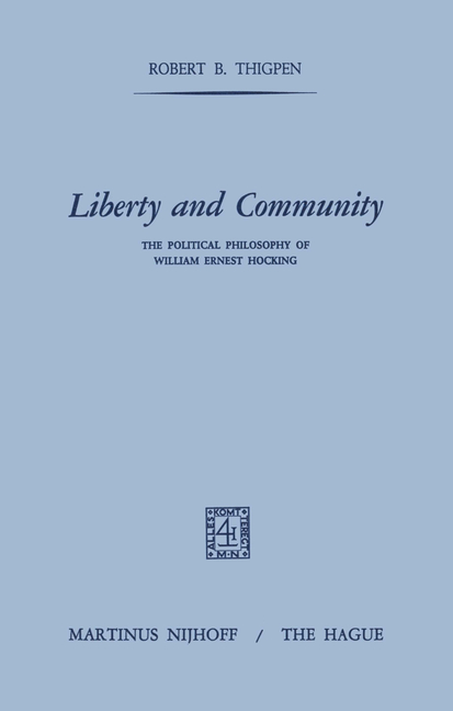 Liberty and Community: The Political Philosophy of William Ernest Hocking (Softcover Reprint of the 