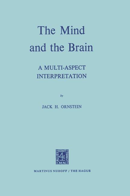 Mind and the Brain: A Multi-Aspect Interpretation (Softcover Reprint of the Original 1st 1972)