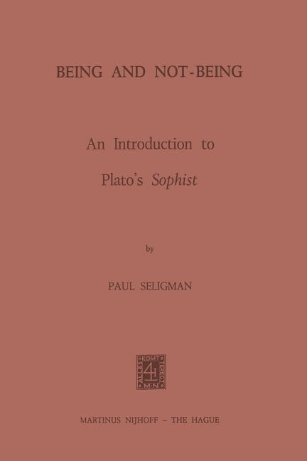 Being and Not-Being: An Introduction to Plato's Sophist (Softcover Reprint of the Original 1st 1974)