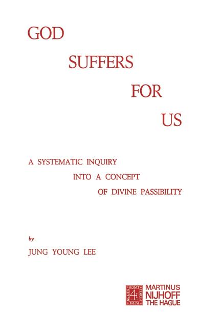 God Suffers for Us: A Systematic Inquiry Into a Concept of Divine Passibility (Softcover Reprint of 