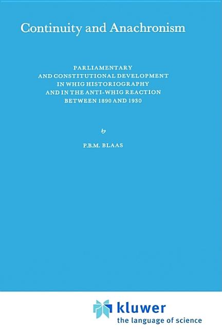 Continuity and Anachronism: Parliamentary and Constitutional Development in Whig Historiography and 