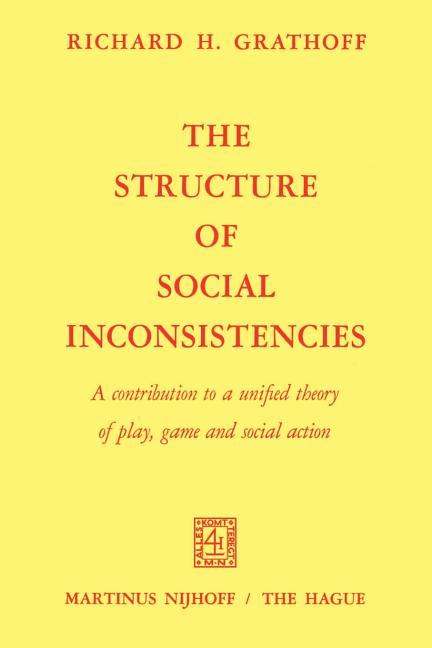 Structure of Social Inconsistencies: A Contribution to a Unified Theory of Play, Game, and Social Ac
