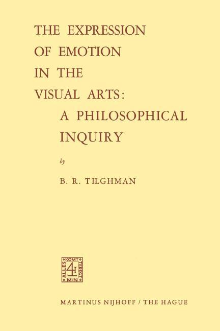 Expression of Emotion in the Visual Arts: A Philosophical Inquiry (Softcover Reprint of the Original