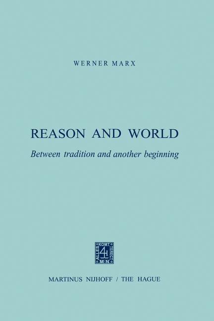 Reason and World: Between Tradition and Another Beginning (Softcover Reprint of the Original 1st 197