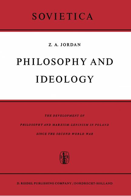 Philosophy and Ideology: The Development of Philosophy and Marxism-Leninism in Poland Since the Seco